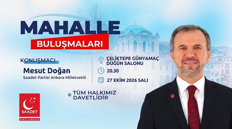 Saadet Partisi Kağıthane’de Sahaya İniyor: Yerel Sorunlar ve Ülke Gündemi Masaya Yatırılıyor
