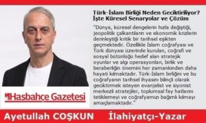 Türk-İslam Birliği Neden Geciktiriliyor? İşte Küresel Senaryolar ve Çözüm