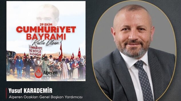 Alperen Ocakları Genel Başkan Yardımcısı Yusuf KARADEMİR’den 29 Ekim Cumhuriyet Bayramı Mesajı