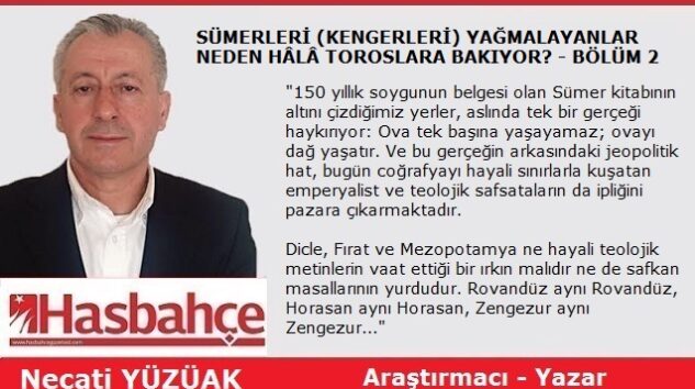 SÜMERLERİ (KENGERLERİ) YAĞMALAYANLAR NEDEN HÂLÂ TOROSLARA BAKIYOR? – BÖLÜM 2