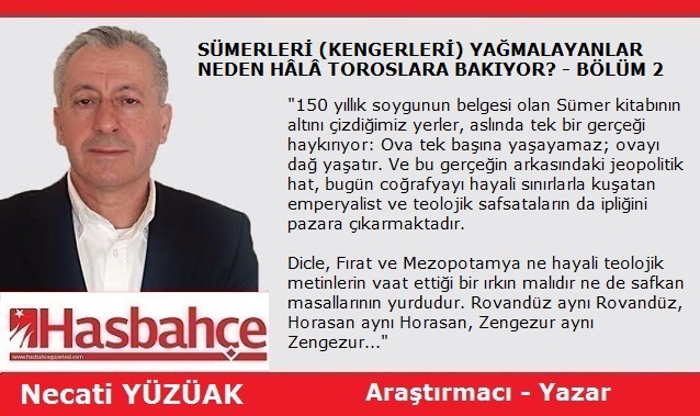 SÜMERLERİ (KENGERLERİ) YAĞMALAYANLAR NEDEN HÂLÂ TOROSLARA BAKIYOR? – BÖLÜM 2